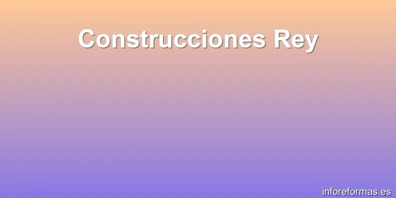 Construcciones Rey