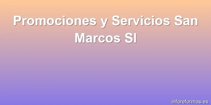 Promociones y Servicios San Marcos Sl