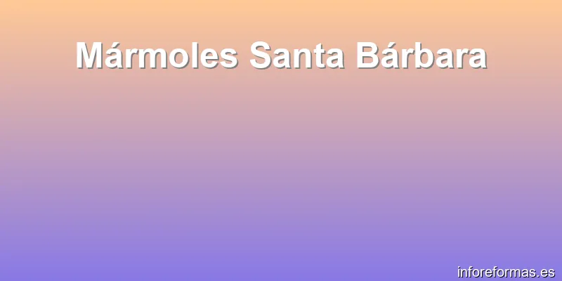 Mármoles Santa Bárbara