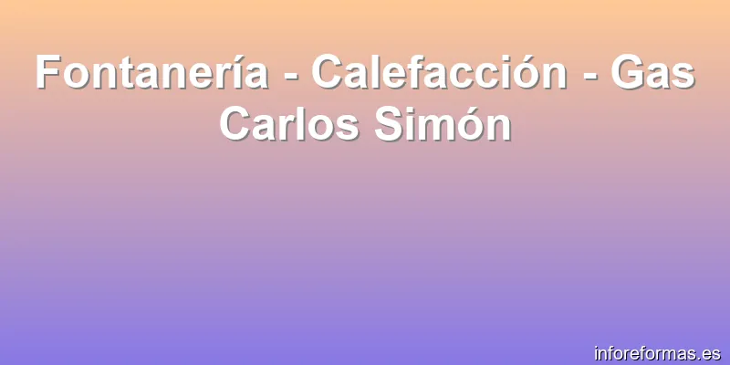 Fontanería - Calefacción - Gas Carlos Simón