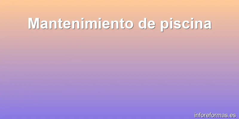 Mantenimiento de piscina