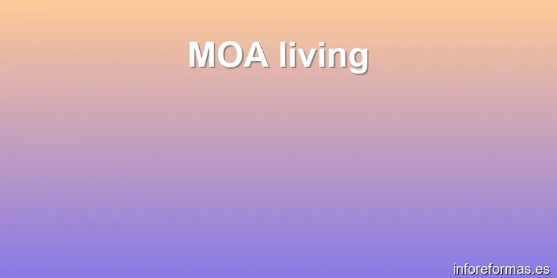 MOA living