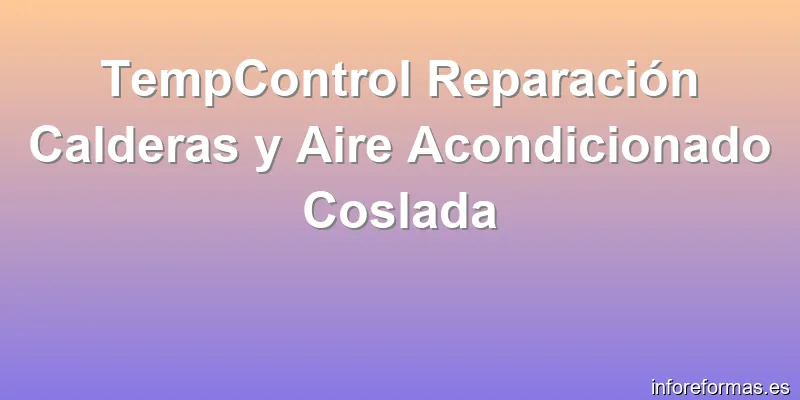 TempControl Reparación Calderas y Aire Acondicionado Coslada