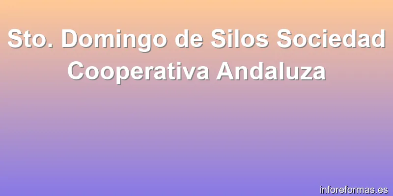 Sto. Domingo de Silos Sociedad Cooperativa Andaluza