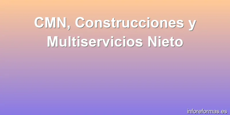 CMN, Construcciones y Multiservicios Nieto