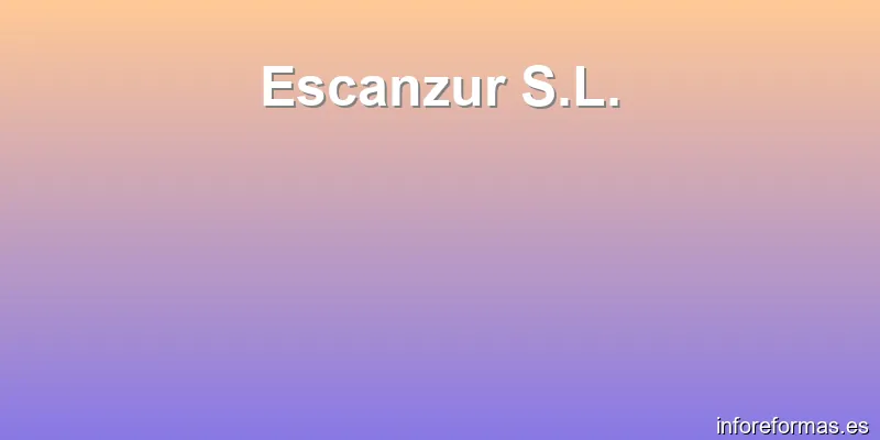 Escanzur S.L.