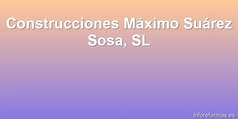 Construcciones Máximo Suárez Sosa, SL
