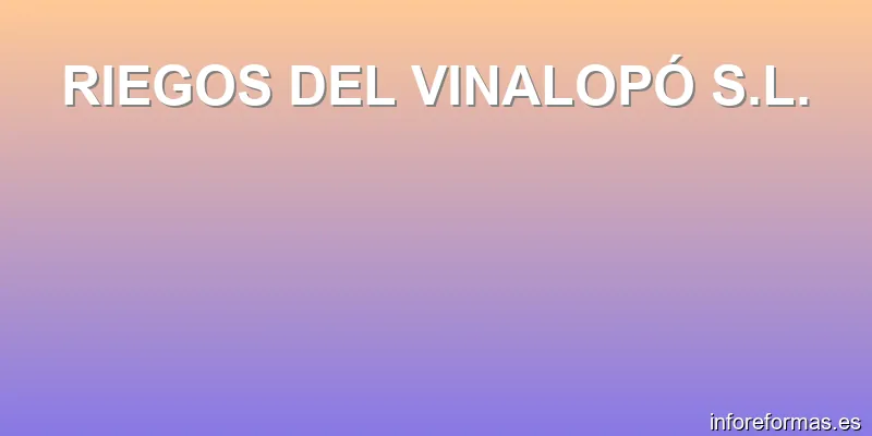 RIEGOS DEL VINALOPÓ S.L.