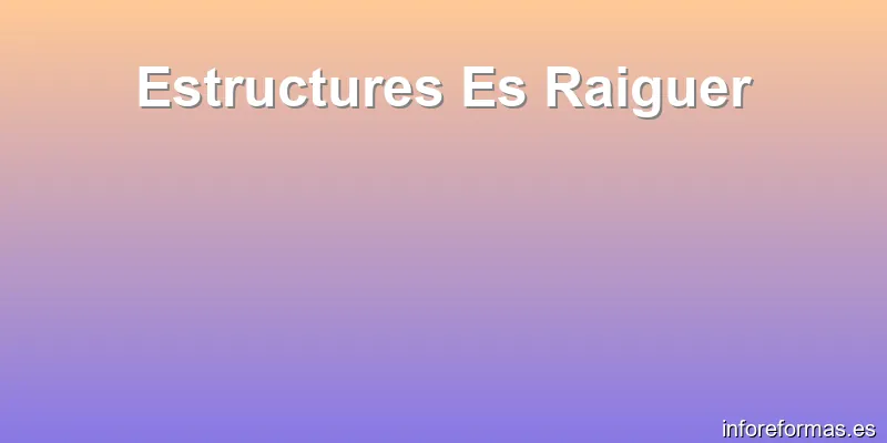 Estructures Es Raiguer