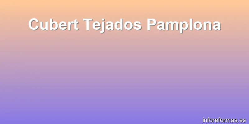 Cubert Tejados Pamplona