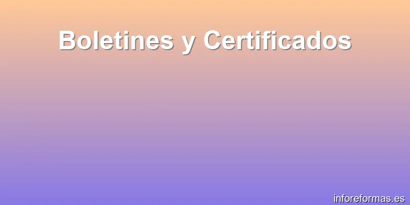 Boletines y Certificados