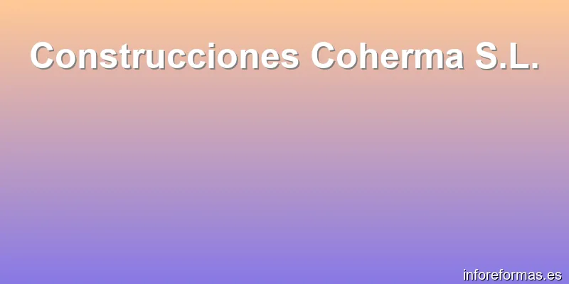 Construcciones Coherma S.L.