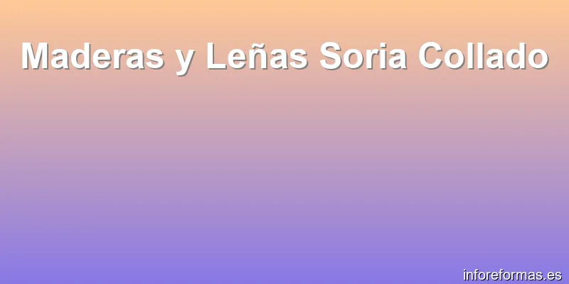 Maderas y Leñas Soria Collado