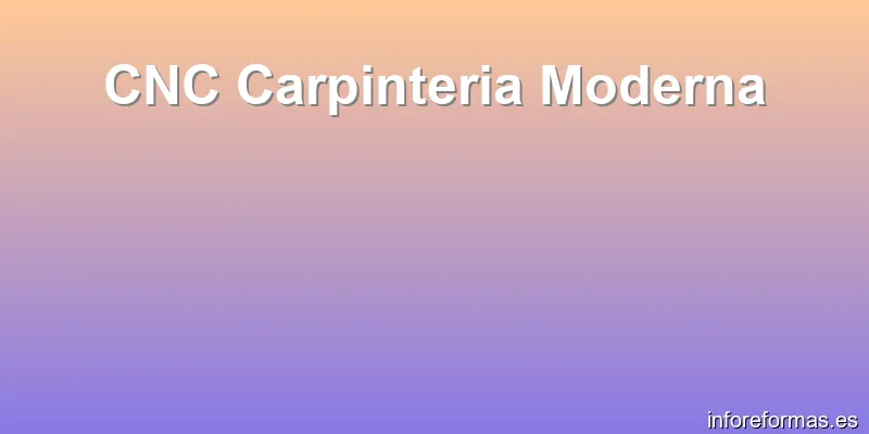 CNC Carpinteria Moderna