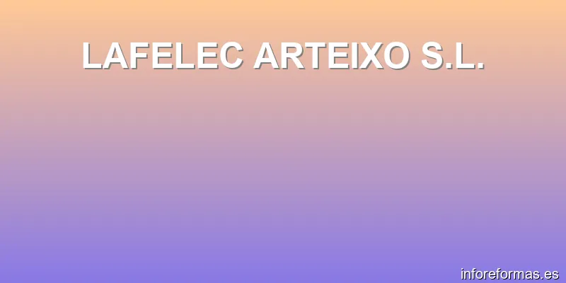 LAFELEC ARTEIXO S.L.
