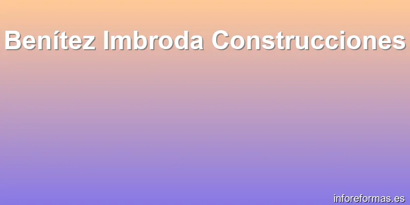 Benítez Imbroda Construcciones