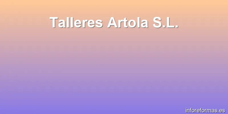 Talleres Artola S.L.