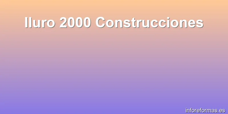 Iluro 2000 Construcciones