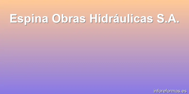 Espina Obras Hidráulicas S.A.