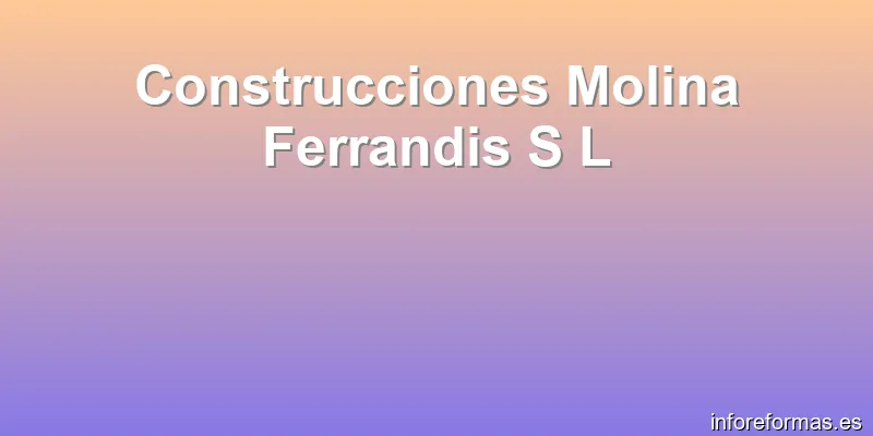 Construcciones Molina Ferrandis S L