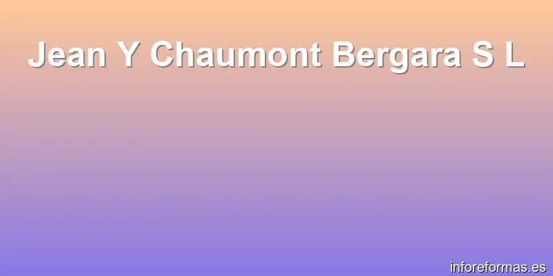 Jean Y Chaumont Bergara S L