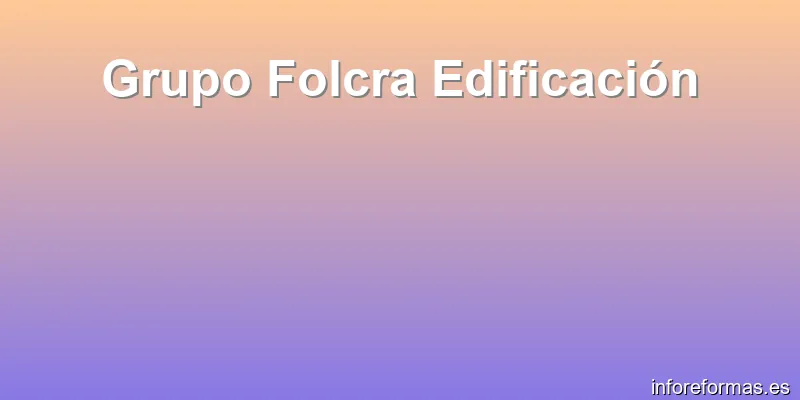 Grupo Folcra Edificación