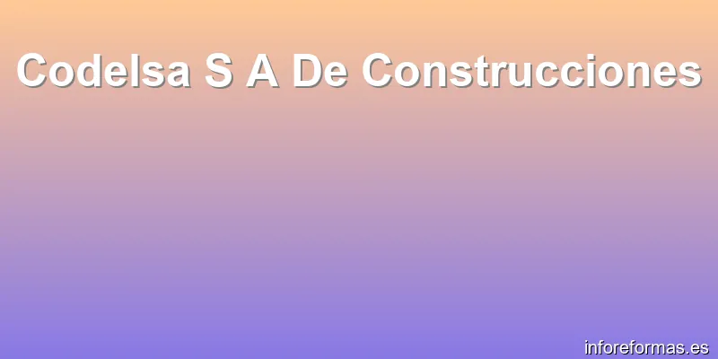 Codelsa S A De Construcciones
