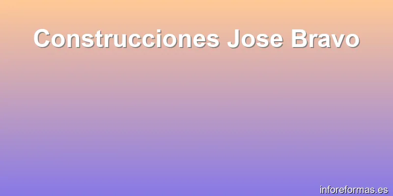 Construcciones Jose Bravo