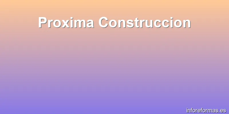 Proxima Construccion