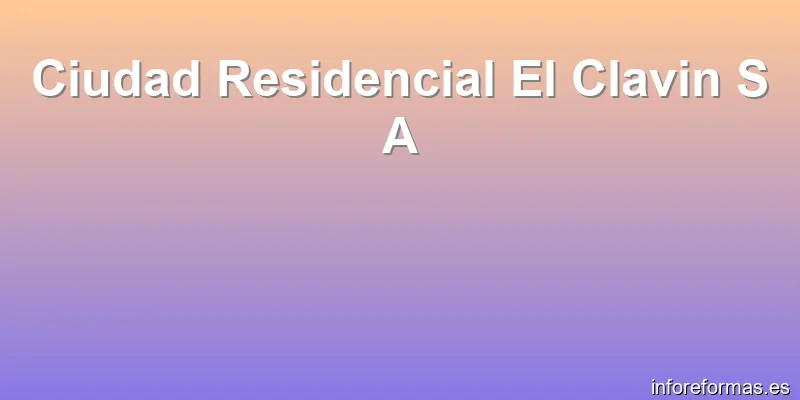 Ciudad Residencial El Clavin S A