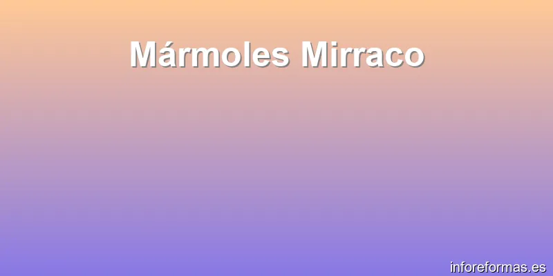 Mármoles Mirraco