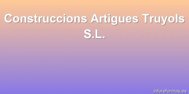 Construccions Artigues Truyols S.L.