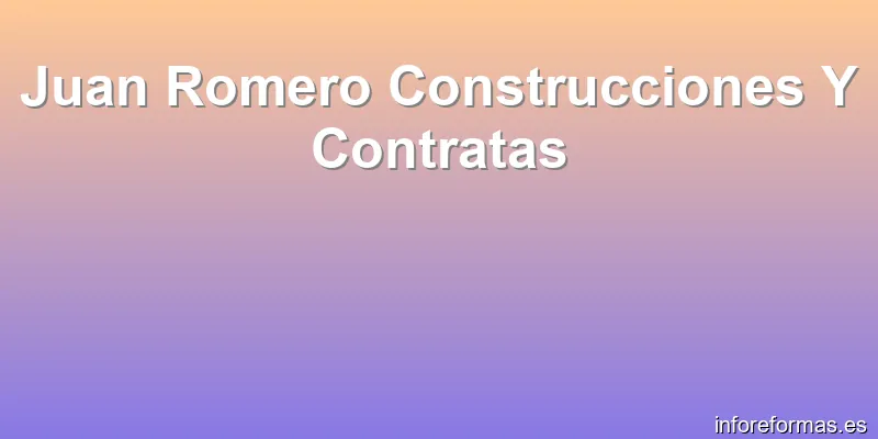 Juan Romero Construcciones Y Contratas