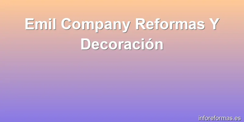 Emil Company Reformas Y Decoración