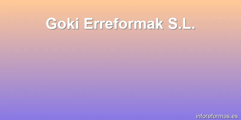 Goki Erreformak S.L.
