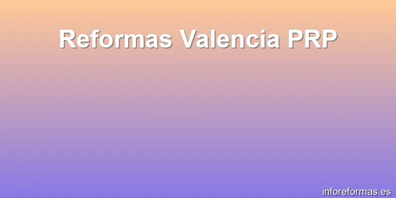Reformas Valencia PRP