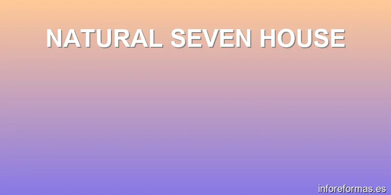 NATURAL SEVEN HOUSE
