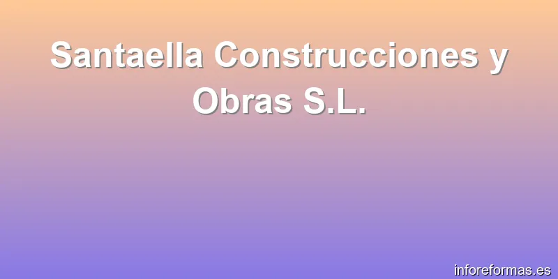 Santaella Construcciones y Obras S.L.