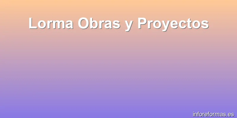 Lorma Obras y Proyectos