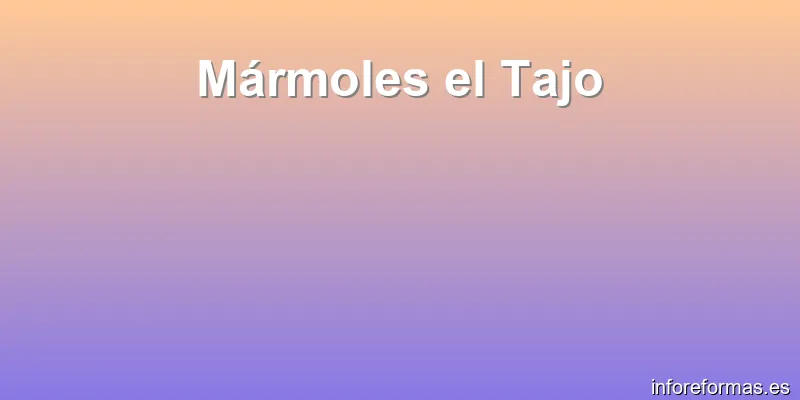 Mármoles el Tajo