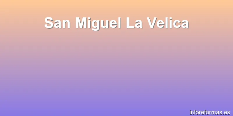 San Miguel La Velica