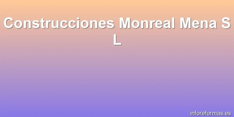 Construcciones Monreal Mena S L