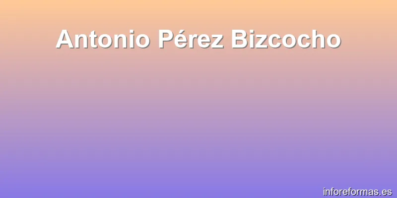 Antonio Pérez Bizcocho