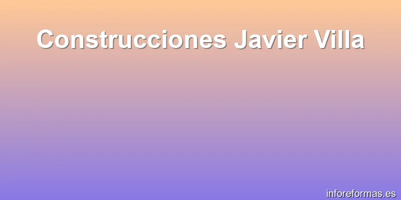 Construcciones Javier Villa