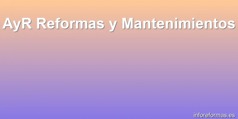 AyR Reformas y Mantenimientos
