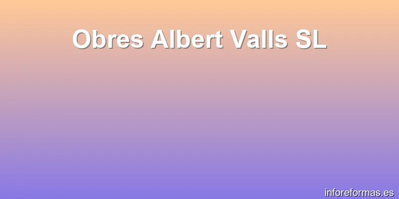 Obres Albert Valls SL
