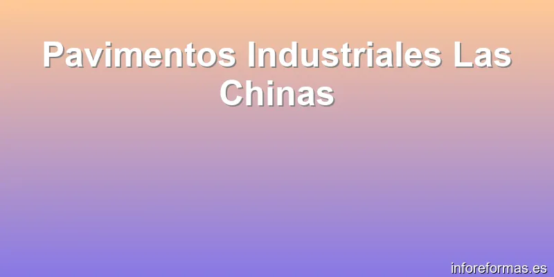 Pavimentos Industriales Las Chinas