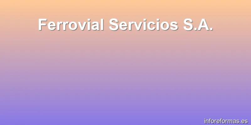 Ferrovial Servicios S.A.