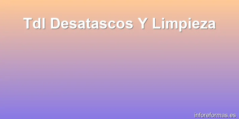 Tdl Desatascos Y Limpieza