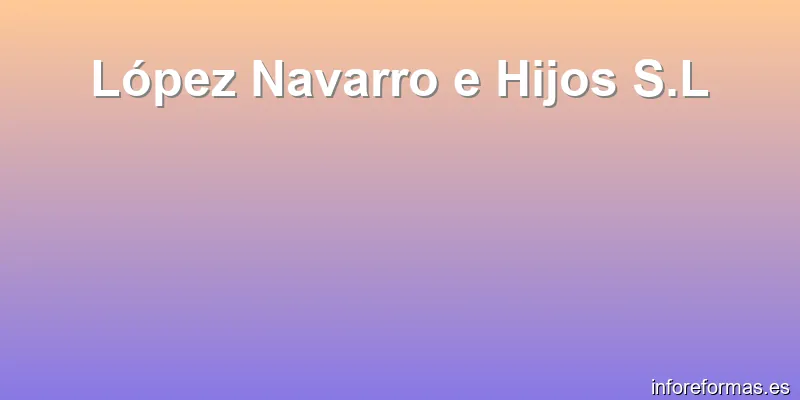 López Navarro e Hijos S.L